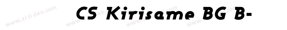 字体名称CS Kirisame BG B字体转换